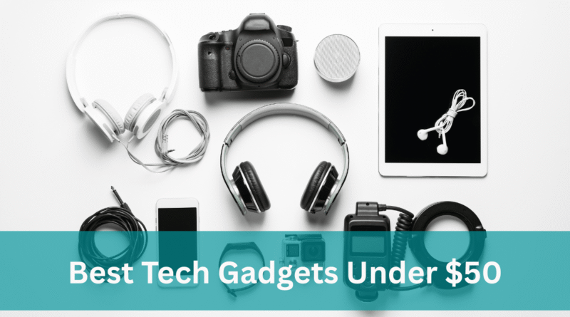 Best Tech Gadgets Under $50