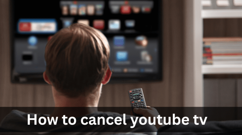 How to cancel youtube tv