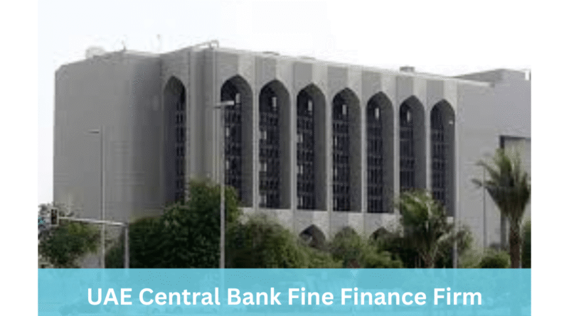 UAE Central Bank Fine Finance Firm