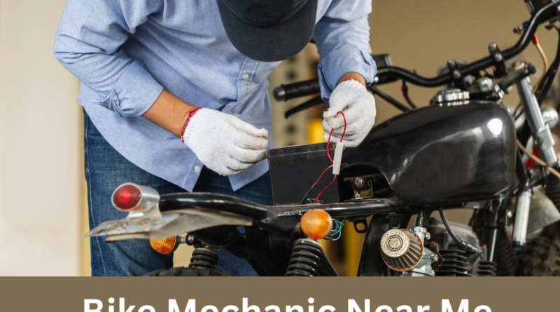 Bike Mechanic Near Me – Reliable Motorcycle Repair and Bike Service Solutions
