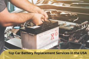 Top Car Battery Replacement Services in the USA